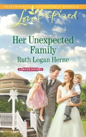 Her Unexpected Family (Mills & Boon Love Inspired) (Grace Haven, Book 2)