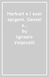 Herbart e i suoi epigoni. Genesi e sviluppo di una filosofia dell educazione