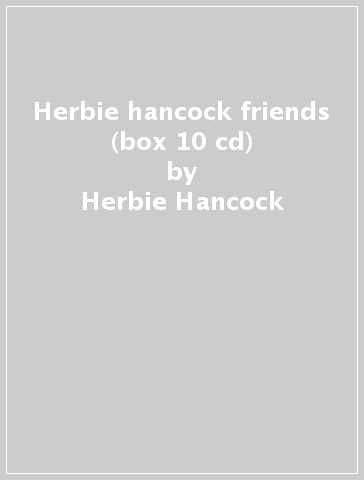 Herbie hancock & friends (box 10 cd) - Herbie Hancock