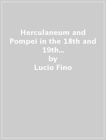 Herculaneum and Pompei in the 18th and 19th centuries. Water-colours, drawings, prints and travel mementoes - Lucio Fino