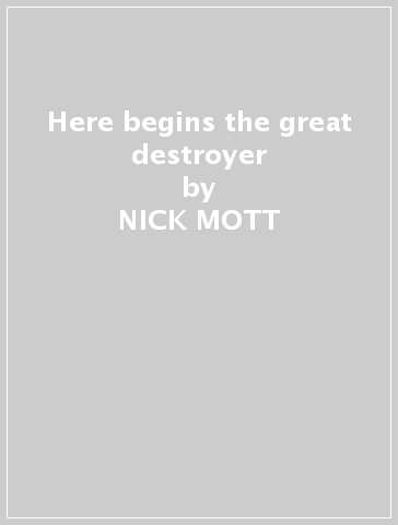 Here begins the great destroyer - NICK MOTT