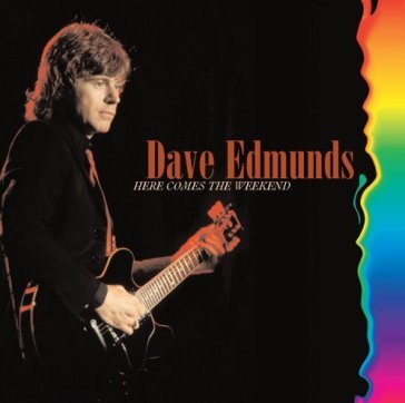 Here comes the weekend - Dave Edmunds