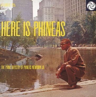 Here is phineas - Phineas Newborn Jr.