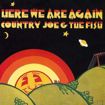 Here we are again - Country Joe & the Fish