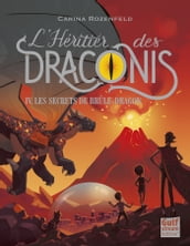 L Héritier des Draconis - tome 4 Les Secrets de Brûle-Dragon
