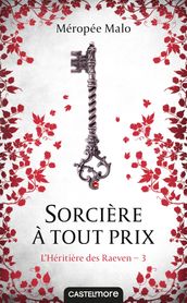 L Héritière des Raeven, T3 : Sorcière à tout prix