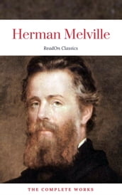 Herman Melville: The Complete works (ReadOn Classics)