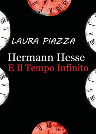 Hermann Hesse e il tempo infinito - Laura Piazza