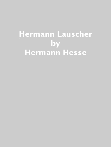 Hermann Lauscher - Hermann Hesse