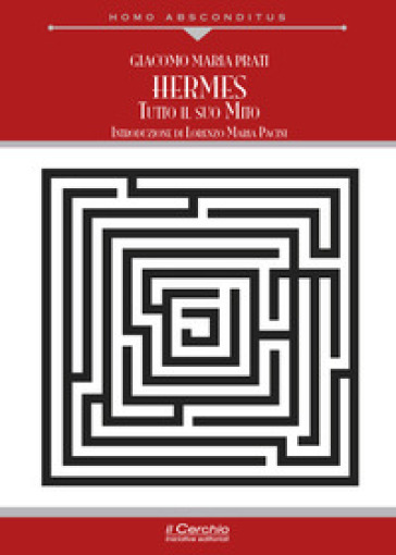 Hermes. Tutto il suo mito - Giacomo Maria Prati