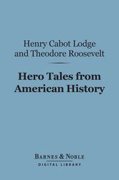 Hero Tales from American History (Barnes & Noble Digital Library)