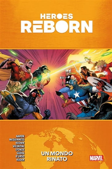 Heroes Reborn - Un mondo rinato - Jason Aaron - Ed McGuinness - Dale Keown - Federico Vicentini - James Stokoe - Erica DUrso R.M. Guéra