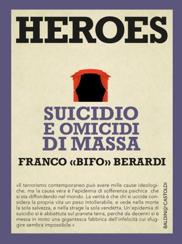 Heroes Suicidio e omicidi di massa - Franco «Bifo» Berardi