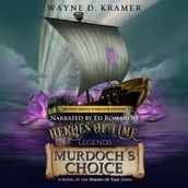 Heroes of Time Legends: Murdoch s Choice