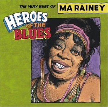 Heroes of the blues - Ma Rainey