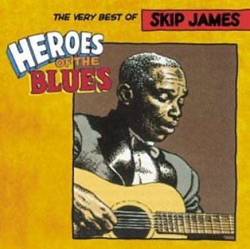 Heroes of the blues - Skip James
