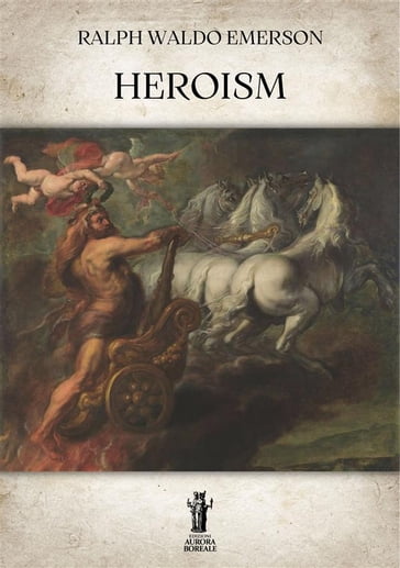 Heroism - Emerson Ralph Waldo