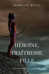 Héroïne, Traîtresse, Fille (De Couronnes et de Gloire, Tome n°6)