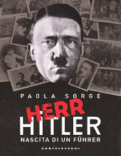 Herr Hitler. Nascita di un Fuhrer