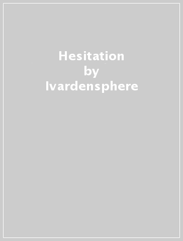 Hesitation - Ivardensphere