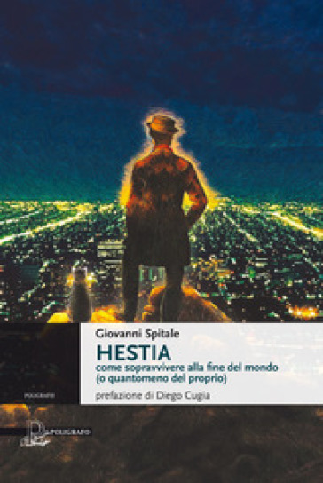 Hestia. Come sopravvivere alla fine del mondo (o quantomeno del proprio) - Giovanni Spitale