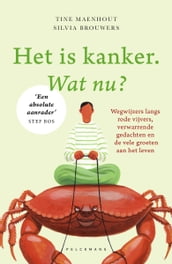 Het is kanker. Wat nu?