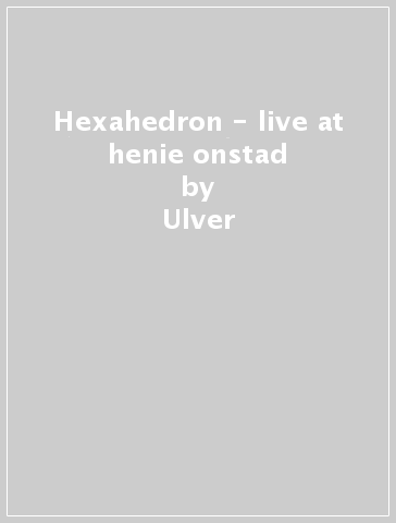 Hexahedron - live at henie onstad - Ulver