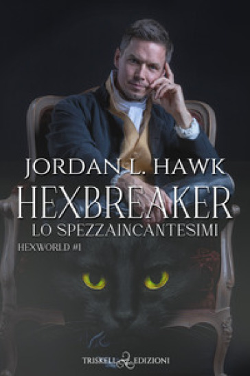 Hexbreaker. Lo spezzaincantesimi. Hexworld. 1. - Jordan L. Hawk