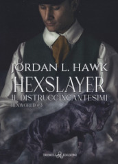 Hexslayer. Il distruggincantesimi. Hexworld. 3.