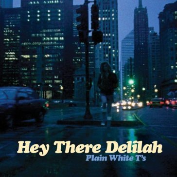 Hey there delilah -6tr- - Plain White T