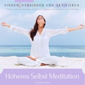 Höheres Selbst Meditation - Finden, verbinden und aktivieren