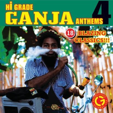 Hi grade ganja anthems 4 - AA.VV. Artisti Vari