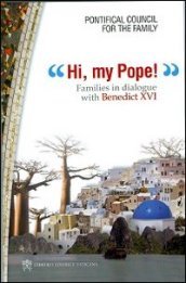 Hi, my Pope! Families in dialogue with Benedict XVI