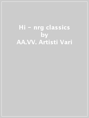 Hi - nrg classics - AA.VV. Artisti Vari
