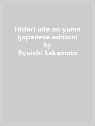 Hidari ude no yume (japanese edition) - Ryuichi Sakamoto