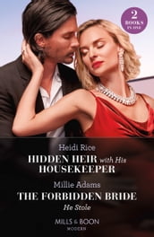 Hidden Heir With His Housekeeper / The Forbidden Bride He Stole: Hidden Heir with His Housekeeper (A Diamond in the Rough) / The Forbidden Bride He Stole (Mills & Boon Modern)