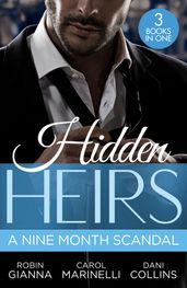 Hidden Heirs: A Nine Month Scandal: Baby Surprise for the Doctor Prince / Bound by the Sultan s Baby / Innocent s Nine-Month Scandal