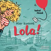 Hier kommt Lola! - Lola, Band 1 (Ungekürzt)