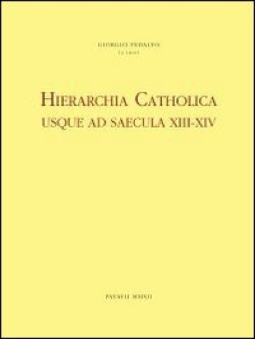 Hierarchia catholica usque ad saecula XIII-XIV. Series episcoporum ecclesiae catholicae - G. Fedalto | 