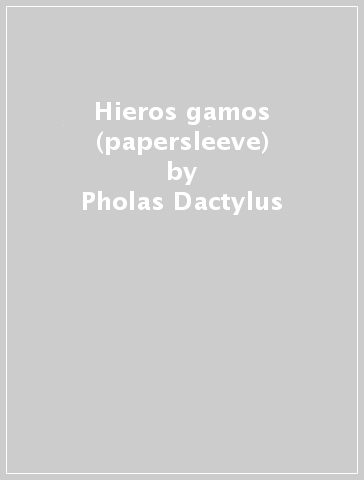 Hieros gamos (papersleeve) - Pholas Dactylus