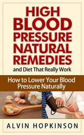 High Blood Pressure Natural Remedies and Diet That Really Work