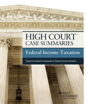 High Court Case Summaries, Federal Income Taxation (Keyed to Freeland, 17th)