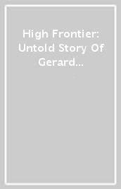 High Frontier: Untold Story Of Gerard K O neill [Edizione: Stati Uniti]