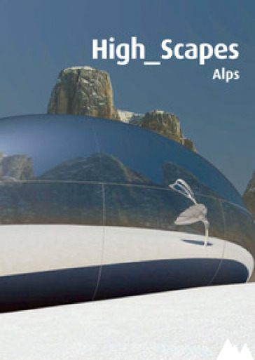 High Scapes. Le Alpi. Con DVD - Pino Scaglione