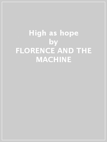 High as hope - FLORENCE AND THE MACHINE