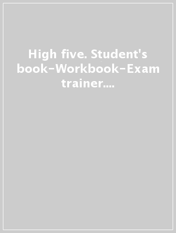 High five. Student's book-Workbook-Exam trainer. Per la Scuola media. Con CD Audio. Con e-book. Con espansione online. 1.