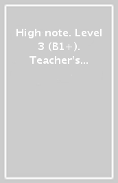 High note. Level 3 (B1+). Teacher s book with Pep pack. Per le Scuole superiori. Con e-book. Con espansione online
