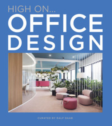 High on... Office design. Ediz. illustrata - Ralf Daab