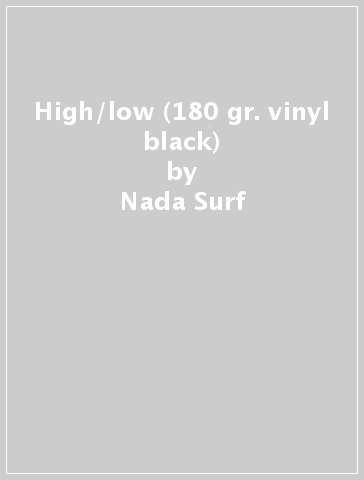 High/low (180 gr. vinyl black) - Nada Surf