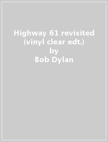 Highway 61 revisited (vinyl clear edt.) - Bob Dylan